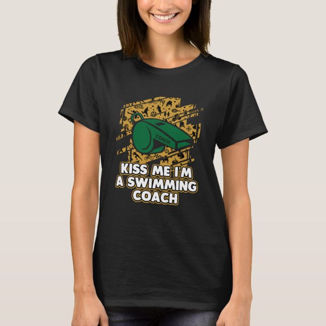 Kiss Me Im a Swimming Coach  Swim Coach Humour Swi T-Shirt (Front)