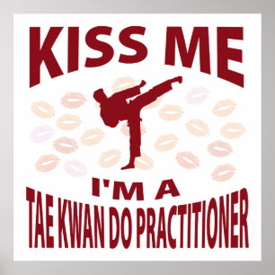 Kiss Me I'm A Tae Kwan Do Practitioner Poster