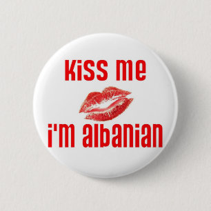 Kiss Me I'm Albanian 6 Cm Round Badge