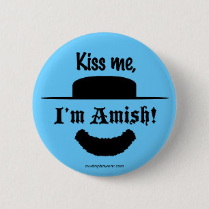 "Kiss me, I'm Amish!" 6 Cm Round Badge