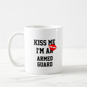 Kiss Me Im An Armed Guard Mug