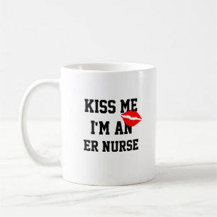 Kiss Me Im An Er Nurse Mug
