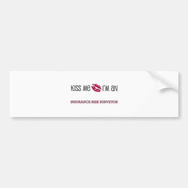 Kiss Me I'm an INSURANCE RISK SURVEYOR Bumper Sticker (Front)