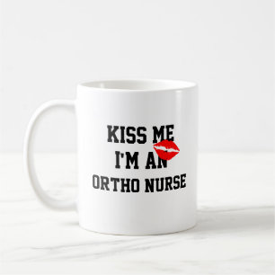 Kiss Me Im An Ortho Nurse Mug