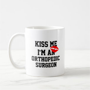 Kiss Me Im An Orthopaedic Surgeon Mug