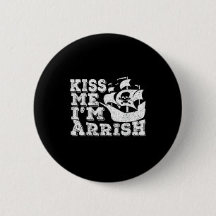 Kiss Me I'm Arrish Pirate Ship Drinking St Patrick 6 Cm Round Badge