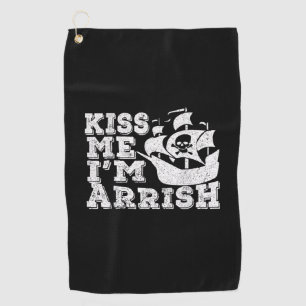 Kiss Me I'm Arrish Pirate Ship Drinking St Patrick Golf Towel