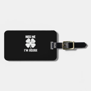 Kiss Me Im Asian Shirt St. Patricks Day Clothes Me Luggage Tag