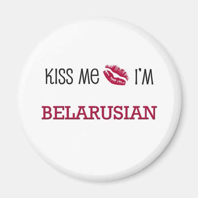 Kiss Me I'm BELARUSIAN Magnet (Front)