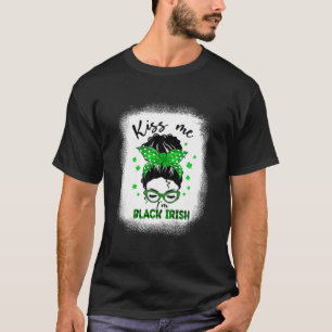 Kiss Me I'm Black Irish Messy Bun St Patricks Day T-Shirt