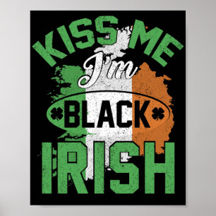 Kiss Me I'm Black Irish T-Shirt Funny Patricks Day Poster