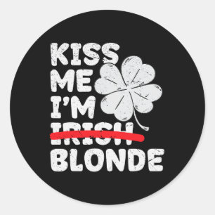 Kiss Me I'm Blonde Funny St. Patrick's Day Blonde Classic Round Sticker