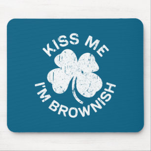 Kiss Me I'm Brownish Shirt Men Women Kids St Patri Mouse Mat