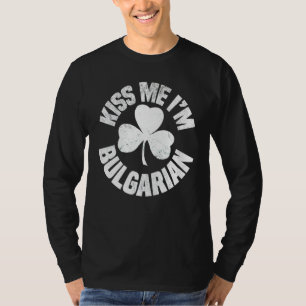 Kiss Me I'm Bulgarian St Patricks Day Funny Irish T-Shirt