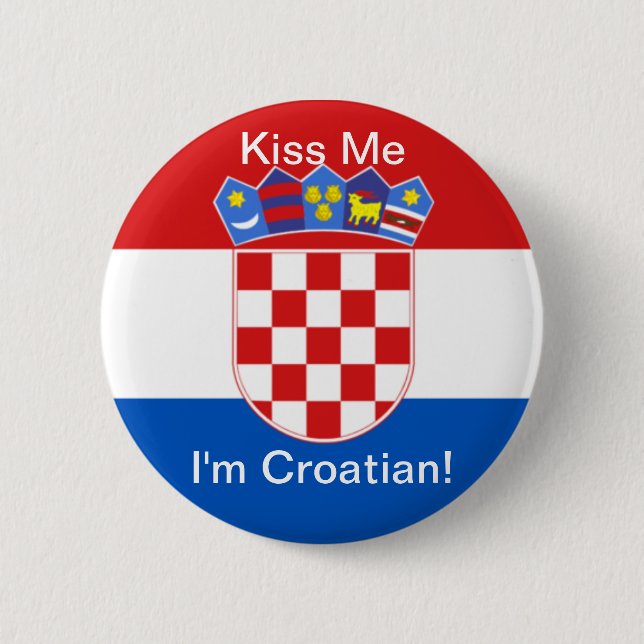 Kiss Me I'm Croatian! 6 Cm Round Badge (Front)