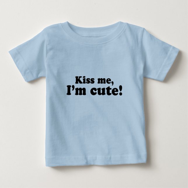 Kiss me, Im cute Baby Tee (Front)