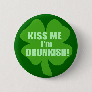 Kiss Me Im Drunk-ish 6 Cm Round Badge