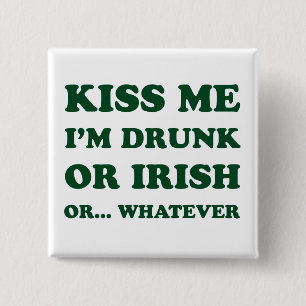Kiss Me Im Drunk Or Irish 15 Cm Square Badge