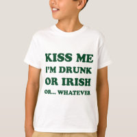 Kiss Me Im Drunk Or Irish