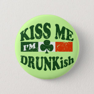 Kiss Me Im Drunkish 6 Cm Round Badge