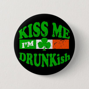 Kiss Me Im Drunkish 6 Cm Round Badge