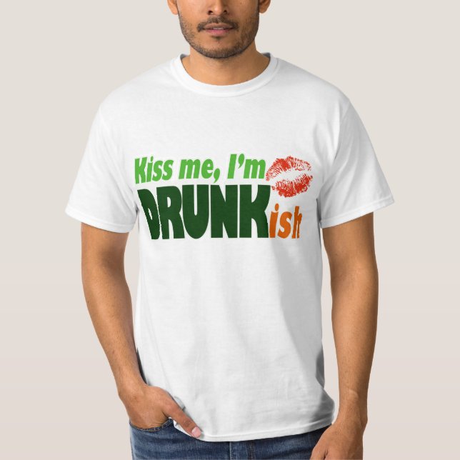 Kiss Me I'm Drunkish T-Shirt (Front)