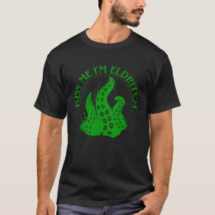 Kiss Me I'm Eldritch T-Shirt