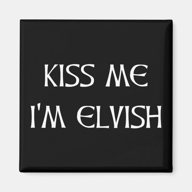 Kiss Me I'm Elvish Magnet (Front)