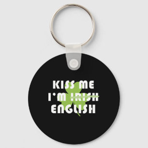 Kiss Me Im English Not Irish Funny St Patricks Day Key Ring