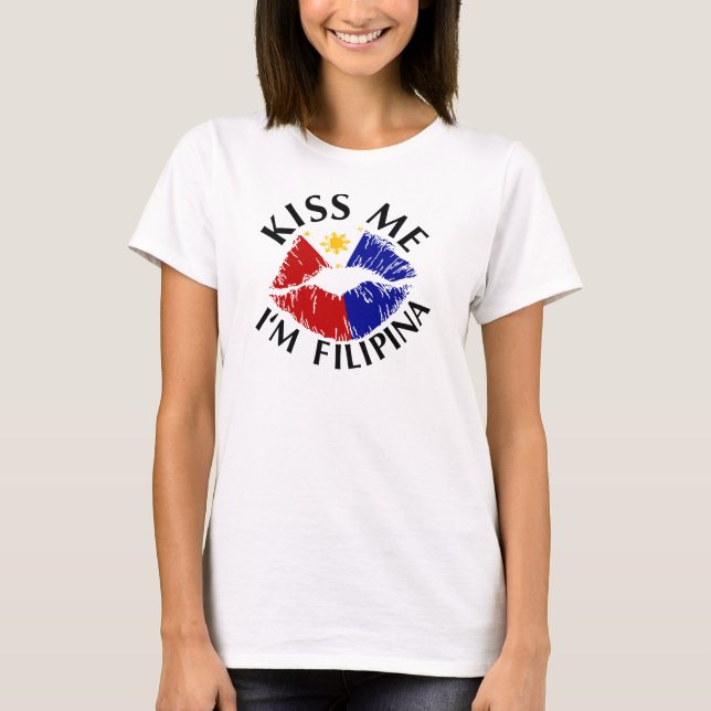 Kiss Me I'm Filipina T-Shirt (Front)