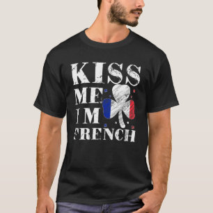 Kiss Me I'm French T-Shirt Saint Patrick Day