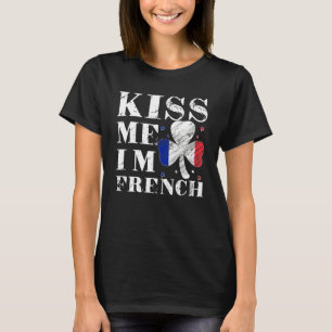 Kiss Me I'm French T-Shirt Saint Patrick Day