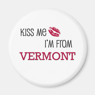 Kiss Me I'm From VERMONT Magnet