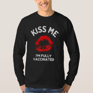 Kiss Me Im Fully Vaccinated Kissing Lips T-Shirt