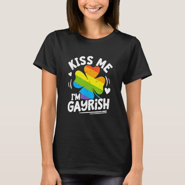 Kiss Me I'm Gayrish St Patrick's Day Gay Prides Sh T-Shirt (Front)