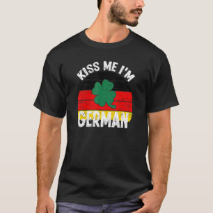 Kiss Me I'm German  St Patrick's Day Germany T-Shirt