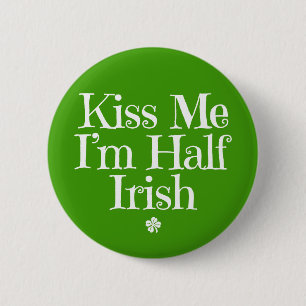 Kiss Me, I'm Half Irish. 6 Cm Round Badge