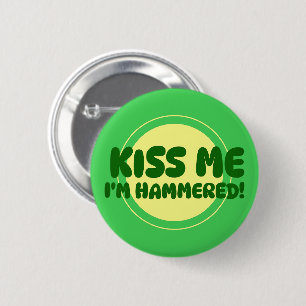 Kiss Me I'm Hammered! Button