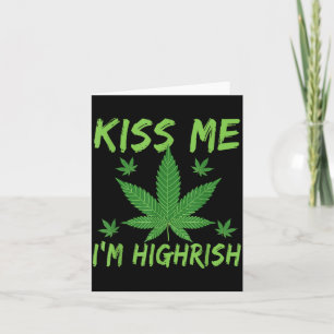Kiss Me I'm Highrish Funny St. Patrick’s Day Card