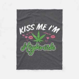 Kiss Me I'm Highrish Funny St Patricks Day Weed Ta Fleece Blanket