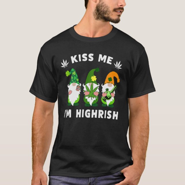 Kiss Me I'm Highrish, Gnomies Weed Pot Leaf St Pat T-Shirt (Front)
