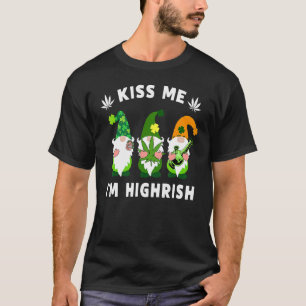 Kiss Me I'm Highrish Gnomies Weed Pot Leaf St Patr T-Shirt