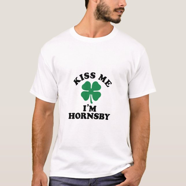 Kiss me, Im HORNSBY T-Shirt (Front)