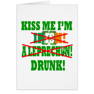 Kiss me I'm Irish, a leprechaun,drunk!