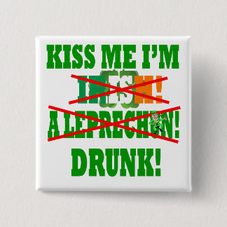 Kiss me I'm Irish, a leprechaun,drunk! 15 Cm Square Badge