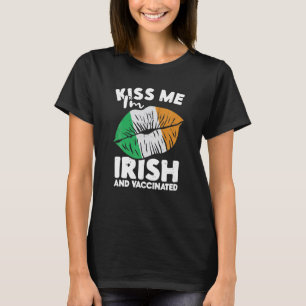 Kiss Me I'm Irish And Vaccinated St Patrick's Day T-Shirt