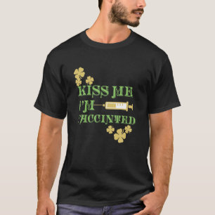 Kiss Me I'm Irish And Vaccinated St. Patrick's Day T-Shirt