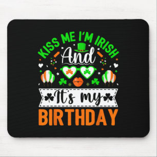 Kiss Me I'm Irish And Yes It's My Birthday St Patr Mouse Mat
