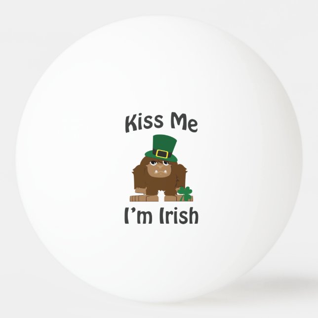 Kiss Me I'm Irish bigfoot Ping Pong Ball (Front)