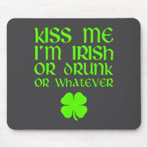 Kiss Me I'm Irish Drunk Or Whatever St. Patrick's Mouse Mat